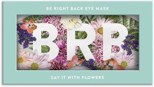 Say It with Flowers Be Right Back Eye Mask